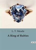 Couverture du livre « A Ring of Rubies » de L. T. Meade aux éditions Culturea