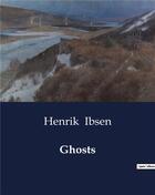 Couverture du livre « Ghosts » de Henrik Ibsen aux éditions Culturea