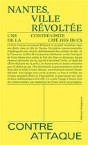 Couverture du livre « Nantes, ville révoltée : Une contre-visite de la cité des Ducs » de Contre Attaque aux éditions Divergences