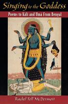 Couverture du livre « Singing to the Goddess: Poems to Kali and Uma from Bengal » de Mcdermott Rachel Fell aux éditions Oxford University Press Usa