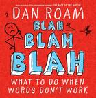 Couverture du livre « Blah Blah Blah » de Dan Roam aux éditions Penguin Group Us