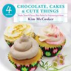 Couverture du livre « 4 Ingredients Chocolate, Cakes & Cute Things » de Mccosker Kim aux éditions Atria Books