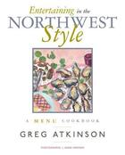 Couverture du livre « Entertaining in the Northwest Style » de Atkinson Greg aux éditions Sasquatch Books Digital