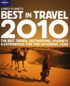 Couverture du livre « Lonely planet's best in travel ; the best trends, destinations, journeys & experiences for the upcoming year (édition 2010) » de  aux éditions Lonely Planet France