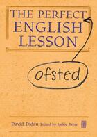 Couverture du livre « The Perfect Ofsted English Lesson » de Beere Jackie aux éditions Crown House Digital