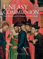 Couverture du livre « Un uneasy communion jews christians and altarpieces of medieval spain » de  aux éditions Acc Art Books