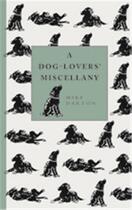 Couverture du livre « A dog-lover's miscellany » de Mike Darton aux éditions Ivy Press