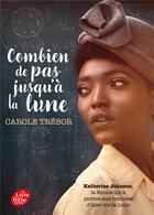 Couverture du livre « Combien de pas jusqu'à la lune » de Carole Trebor aux éditions Le Livre De Poche Jeunesse