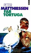 Couverture du livre « Far tortuga » de Peter Matthiessen aux éditions Points