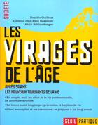 Couverture du livre « Les virages de l'age. apres 50 ans : les nouveaux tournants de la vie » de Guilbert/Rassinier aux éditions Seuil