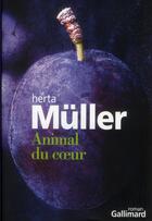 Couverture du livre « Animal du coeur » de Herta Muller aux éditions Gallimard