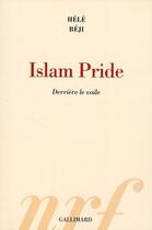 Couverture du livre « Islam pride ; derrière le voile » de Hele Beji aux éditions Gallimard