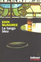 Couverture du livre « Le tango bleu roman » de Eoin Mcnamee aux éditions Gallimard