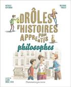 Couverture du livre « Drôles d'histoires pour apprentis philosophes » de Nathalie Kuperman et Mazarine Pingeot aux éditions Pere Castor