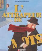 Couverture du livre « L'attrapeur de mots » de Jean-Francois Dumont aux éditions Pere Castor