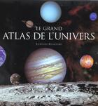 Couverture du livre « Le grand atlas de l'univers » de Leopoldo Benacchio aux éditions Flammarion