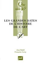 Couverture du livre « Les grandes dates de l'histoire de l'art » de Leroy Francoise / Ru aux éditions Que Sais-je ?