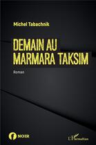 Couverture du livre « Demain au marmara taksim » de Tabachnik Michel aux éditions L'harmattan