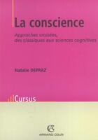 Couverture du livre « La conscience ; approches croiséees ; des classiques aux sciences cognitives » de Nathalie Depraz aux éditions Armand Colin