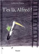 Couverture du livre « T'es là, Alfred? » de Catherine Pineur aux éditions Ecole Des Loisirs