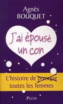 Couverture du livre « J'ai épousé un con » de Agnes Bouquet aux éditions Plon