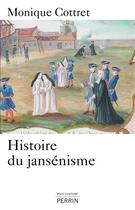 Couverture du livre « Histoire du Jansénisme » de Monique Cottret aux éditions Perrin