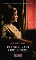 Couverture du livre « Dernier train pour Londres » de Meg Waite Clayton aux éditions Pocket