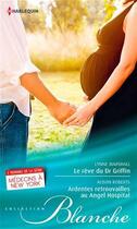 Couverture du livre « Le rêve du Dr Griffin ; ardentes retrouvailles au Angel hospital » de Alison Roberts et Lynne Marshall aux éditions Harlequin