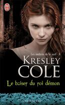 Couverture du livre « Les ombres de la nuit Tome 6 ; le baiser du roi démon » de Kresley Cole aux éditions J'ai Lu