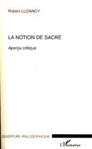 Couverture du livre « La notion de sacré ; aperçu critique » de Robert Lloancy aux éditions L'harmattan