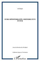 Couverture du livre « Euro-méditerranée ; histoire d'un futur » de Ali Sedjari aux éditions L'harmattan