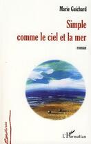 Couverture du livre « Simple comme le ciel et la mer » de Marie Guichard aux éditions Editions L'harmattan