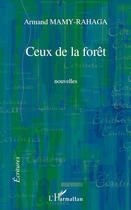 Couverture du livre « Ceux de la forêt » de Armand Mamy Rahaga aux éditions Editions L'harmattan