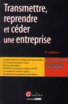 Couverture du livre « Transmettre, reprendre et céder une entreprise (5e édition) » de Cyril Andre et Gilles Lecointre aux éditions Gualino