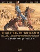 Couverture du livre « Durango, la jeunesse Tome 1 : le premier homme que tu tueras » de Yves Swolfs et Roman Surzhenko aux éditions Soleil