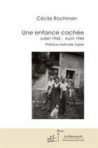 Couverture du livre « Une enfance cachée ; Juillet 1942 - Août 1944 » de Cecile Rochman aux éditions Le Manuscrit