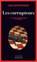 Couverture du livre « Les corrupteurs » de Jorge Zepeda Patterson aux éditions Editions Actes Sud