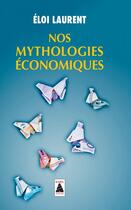 Couverture du livre « Nos mythologies économiques » de Eloi Laurent aux éditions Actes Sud