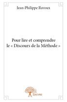 Couverture du livre « Pour lire et comprendre le discours de la methode » de Jean-Philippe Ravoux aux éditions Edilivre