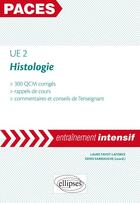 Couverture du livre « PACES : histologie ; UE2 ; entraînement intensif (édition 2018) » de Denis Sarrouilhe et Laure Favot-Laforge aux éditions Ellipses