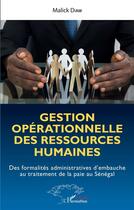 Couverture du livre « Gestion opérationnelle des ressources humaines ; des formalités administratives d'embauche au traitement de la paie au Sénégal » de Malick Diaw aux éditions L'harmattan