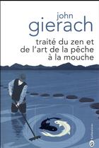 Couverture du livre « Traité du zen et de l'art de la pêche à la mouche » de John Gierach aux éditions Gallmeister