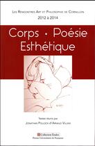 Couverture du livre « Corps. Poésie. Esthétique : Les rencontres Art et Philosophie de Cornillon 2012 à 2014 » de Pollock/Villani aux éditions Pu De Perpignan