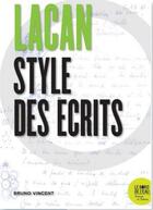Couverture du livre « Lacan, style des écrits » de Bruno Vincent aux éditions Bord De L'eau