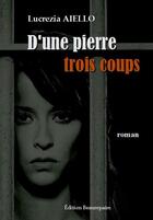 Couverture du livre « D'une pierre trois coups » de Lucrezia Aiello aux éditions Beaurepaire