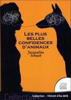 Couverture du livre « Les plus belles confidences d'animaux » de Jacqueline Schaub aux éditions Jmg
