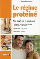 Couverture du livre « Le regime proteine. pour maigrir vite et durablement » de Theresy Jean Charles aux éditions Alpen