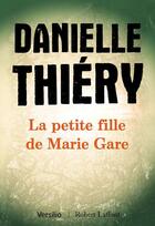 Couverture du livre « La petite fille de Marie Gare » de Danielle Thiery aux éditions Versilio