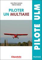 Couverture du livre « Piloter un multiaxe » de Jean-Marc Lezcano et Fabrice Dubost aux éditions Cepadues