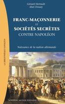 Couverture du livre « Franc-maconnerie et societes secretes contre napoleon - l'emergence de la nation allemande » de Douay/Hertault aux éditions Nouveau Monde